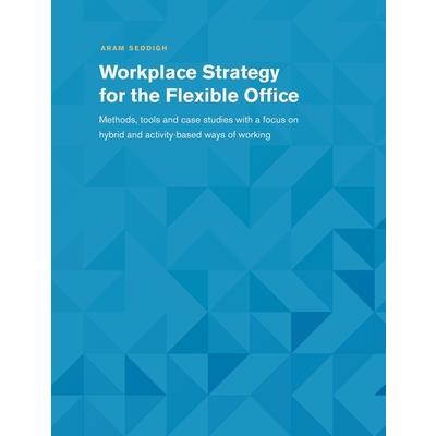 Workplace Strategy for the Flexible Office