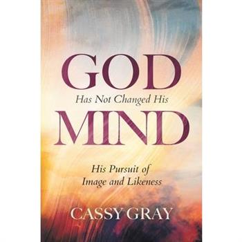 God Has Not Changed His Mind