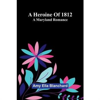 A Heroine Of 1812
