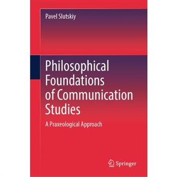 Philosophical Foundations of Communication Studies