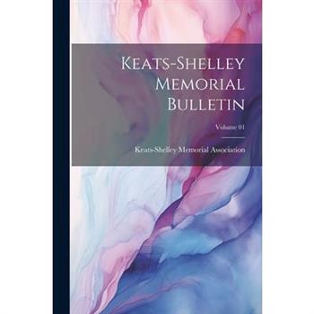 Keats-Shelley Memorial Bulletin; Volume 01