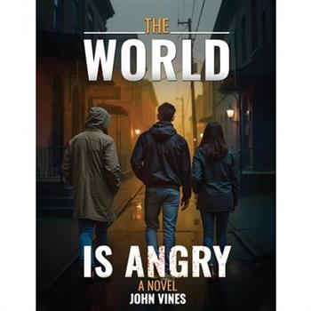 The World Is Angry