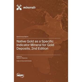 Native Gold as a Specific Indicator Mineral for Gold Deposits, 2nd Edition