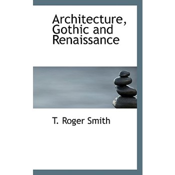Architecture, Gothic and Renaissance