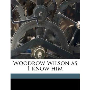 Woodrow Wilson as I Know Him Volume Copy 2