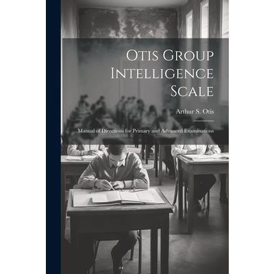 Otis Group Intelligence Scale; Manual of Directions for Primary and Advanced Examinations