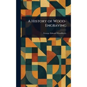 A History of Wood-Engraving