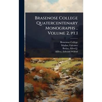 Brasenose College Quatercentenary Monographs .. Volume 2, pt.1