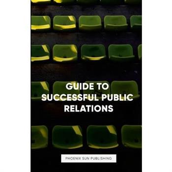 Guide to Successful Public Relations