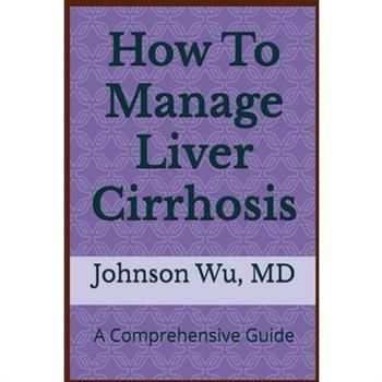 How To Manage Liver Cirrhosis