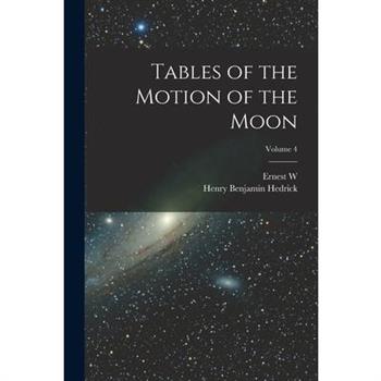 Tables of the Motion of the Moon; Volume 4