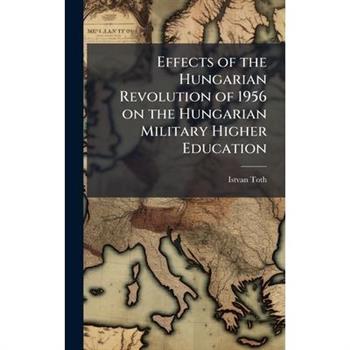 Effects of the Hungarian Revolution of 1956 on the Hungarian Military Higher Education