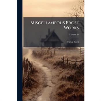 Miscellaneous Prose Works Volume 20