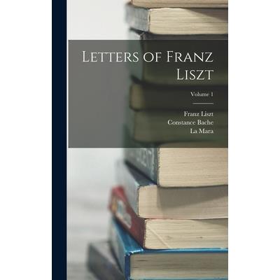 Letters of Franz Liszt; Volume 1