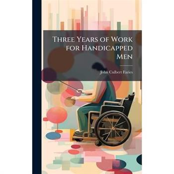 Three Years of Work for Handicapped Men