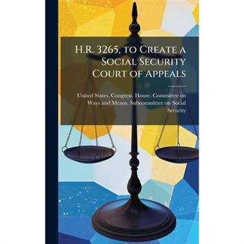 H.R. 3265, to Create a Social Security Court of Appeals