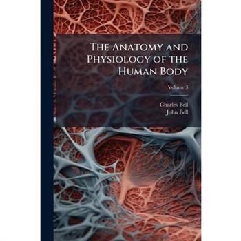 The Anatomy and Physiology of the Human Body