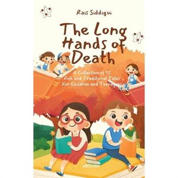 The Long Hands of Death A Collection of 15 Folk and Traditional Tales For Children and Teenagers