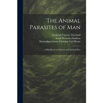 The Animal Parasites of Man