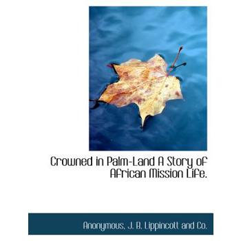 Crowned in Palm-Land a Story of African Mission Life.
