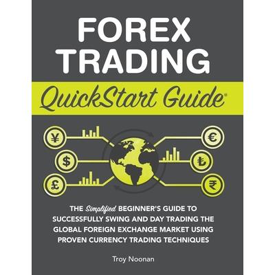 Forex Trading QuickStart Guide Forex Trading QuickStart Guide