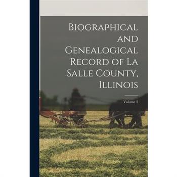 Biographical and Genealogical Record of La Salle County, Illinois; Volume 2