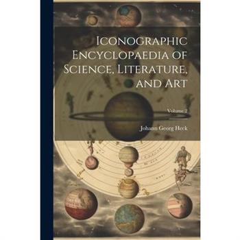 Iconographic Encyclopaedia of Science, Literature, and Art; Volume 2