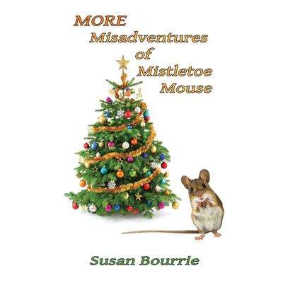 More Misadventures of Mistletoe Mouse