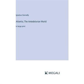 Atlantis; The Antedeluvian World