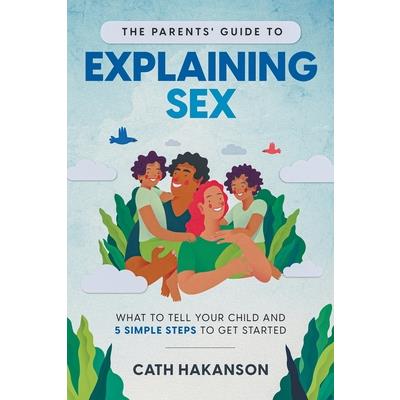 The Parents' Guide to Explaining Sex