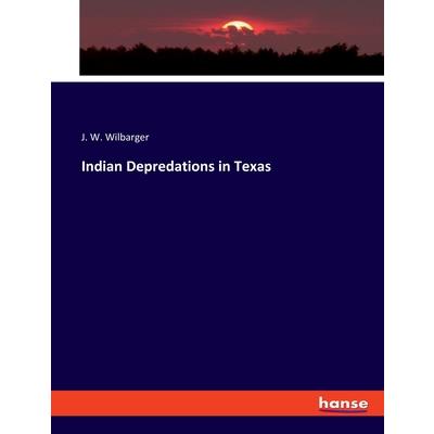 Indian Depredations in Texas