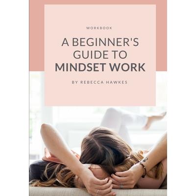 A Beginner's Guide to Mindset Work