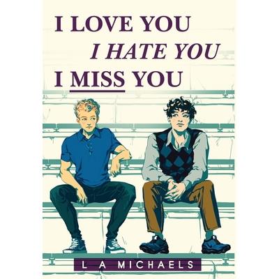 I Love You, I Hate You, I Miss You