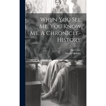 When you see me, you Know me. A Chronicle-history