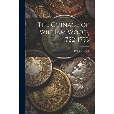 The Coinage of William Wood, 1722-1733