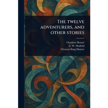 The Twelve Adventurers, and Other Stories