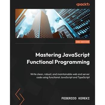 Mastering JavaScript Functional Programming - Third Edition