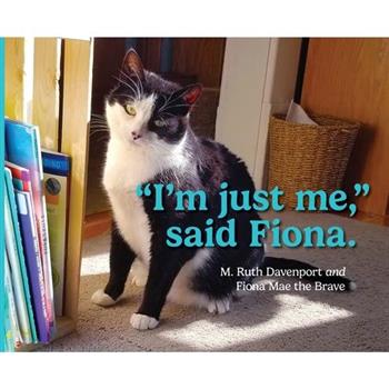 ”I’m just me,” said Fiona.