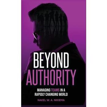 Beyond Authority - Managing teams in a rapidly changing world