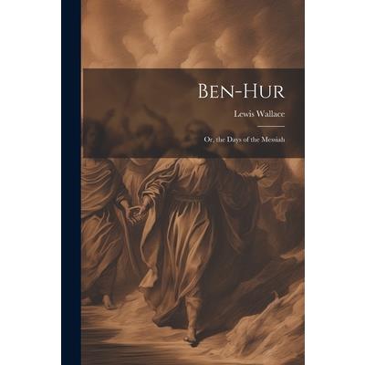 Ben-Hur; Or, the Days of the Messiah