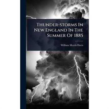 Thunder-storms In New England In The Summer Of 1885