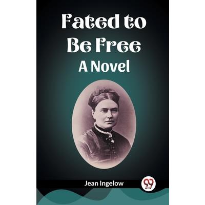Fated to Be Free A Novel Fated to Be Free A Novel
