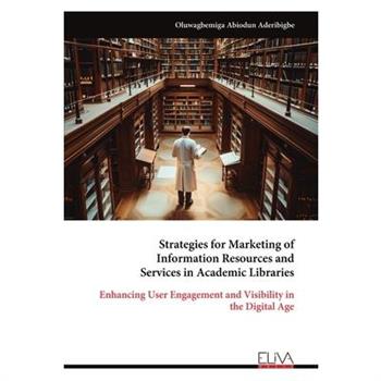 Strategies for Marketing of Information Resources and Services in Academic Libraries