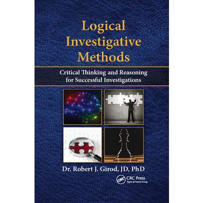 Logical Investigative MethodsCritical Thinking and Reasoning for Successful Investigations