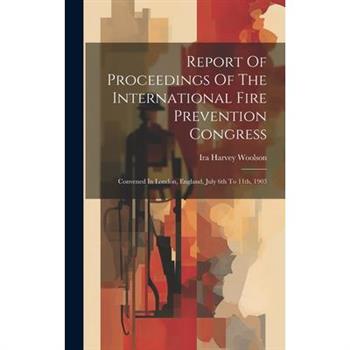 Report Of Proceedings Of The International Fire Prevention Congress