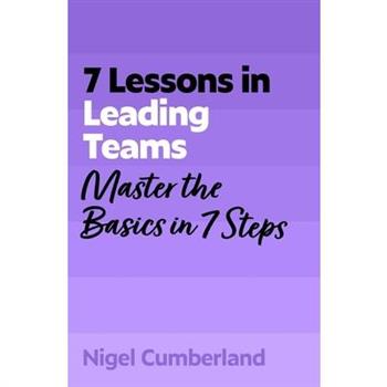 7 Lessons in Leading Teams