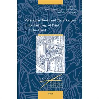 Vernacular Books and Their Readers in the Early Age of Print (C. 1450-1600)