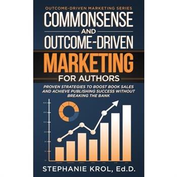 Commonsense and Outcome-Driven Marketing for Authors