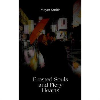 Frosted Souls and Fiery Hearts