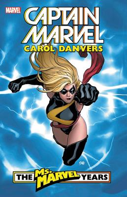 Captain Marvel Carol Danvers the Ms. Marvel Years 1 Captain Marvel Carol Danvers the Ms. Marvel Years 1